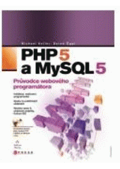 kniha PHP 5 a MySQL 5 průvodce webového programátora, CPress 2007