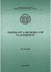 kniha Podnikání a obchodování na internetu, Slezská univerzita v Opavě, Obchodně podnikatelská fakulta v Karviné 2008