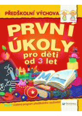 kniha První úkoly pro děti od 3 let předškolní výchova, Svojtka & Co. 2007