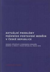 kniha Aktuální problémy právního postavení menšin v České republice sborník příspěvků z odborného semináře Menšiny a právo v České republice, Praha [29. ledna] 2010, Úřad vlády České republiky 2010