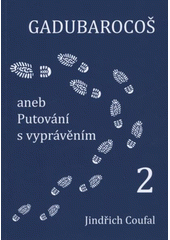 kniha Gadubarocoš, aneb, Putování s vyprávěním 2, Jindřich Coufal 2012