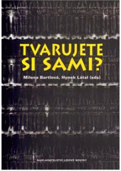 kniha Tvarujete si sami? sborník 3. sjezdu historiků umění, 25.-26. září 2008 [i.e. 2009], Nakladatelství Lidové noviny 2011