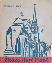 kniha Zkáza staré Plzně, Vlastivědné nakladatelství a knihkupectví Marie Lábkové 1941