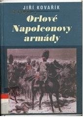 kniha Orlové Napoleonovy armády lesk a bída napoleonských tažení, Akcent 1999