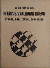 kniha Intarsie-vykládání dřeva výroba, nakližování, dokončení, Neznámý 1949