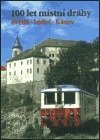 kniha 100 let místní dráhy Světlá - Ledeč - Kácov, Občanské sdružení Posázavský pacifik 2003