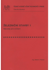 kniha Železniční stavby 1 návody pro cvičení, ČVUT 2008