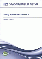 kniha Umělý výtěr lína obecného, Jihočeská univerzita, Fakulta rybářství a ochrany vod 2011