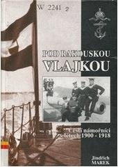 kniha Pod rakouskou vlajkou čeští námořníci v létech 1900-1918, Svět křídel 2003