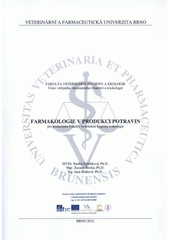 kniha Farmakologie v produkci potravin pro posluchače Fakulty veterinární hygieny a ekologie, Veterinární a farmaceutická univerzita Brno 2012