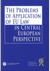 kniha The problems of application of EU law in Central European perspective, Ústav státu a práva AV ČR 2007