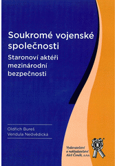 kniha Soukromé vojenské společnosti staronoví aktéři mezinárodní bezpečnosti, Aleš Čeněk 2011