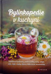 kniha Bylinkopedie v kuchyni Bylinkové polévky, pomazánky, octy, oleje, soli, čaje, medy, likéry, dekorace, kosmetika, CPress 2022