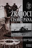 kniha Žraloci císaře pána čeští námořníci na rakouských ponorkách 1914-1918, Svět křídel 2001