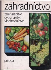 kniha Záhradníctvo zeleninárstvo, ovocinárstvo, vinohradníctvo, Príroda 1980