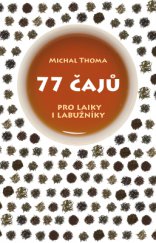 kniha 77 čajů – pro čajové laiky i labužníky, Slovart 2014