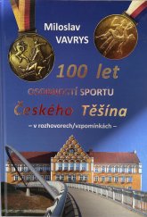 kniha 100 let osobností sportu Českého Těšína  - v rozhovorech/vzpomínkách -, Arka 2020