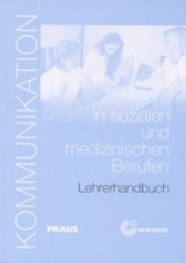 kniha Kommunikation in sozialen und medizinischen Berufen [Lehrerhandbuch, Fraus 2004