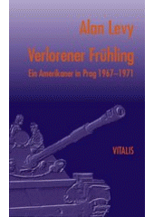 kniha Verlorener Frühling ein Amerikaner in Prag 1967-1971, Vitalis 1998