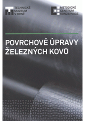 kniha Povrchové úpravy železných kovů, Technické muzeum - Metodické centrum konzervace 