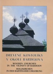 kniha Drevené kostolíky v okolí Bardejova Wooden churches in the vicinity of Bardejov, Holzkirchen in der Bartfelder Umgebung, SAJANCY, Bardejov 1997