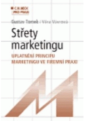 kniha Střety marketingu uplatnění principu marketingu ve firemní praxi, C. H. Beck 2004