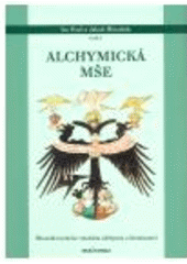 kniha Alchymická mše sborník textů ke vztahům alchymie a křesťanství, Malvern 2008