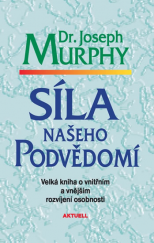 kniha Síla našeho podvědomí Velká kniha o vnitřním a vnějším rozvíjení osobnosti, Aktuell 2019