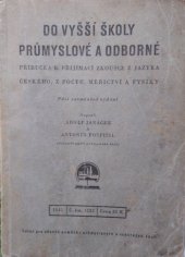 kniha Do vyšší školy průmyslové a odborné příručka k přijímací zkoušce z jazyka českého, z počtů, měřictví a fysiky, Ústav pro učebné pomůcky průmyslových a odborných škol 1945