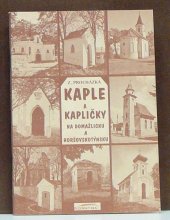 kniha Kaple a kapličky na Domažlicku a Horšovskotýnsku, Pro Plzeňský kraj vydalo Nakladatelství Českého lesa 2005