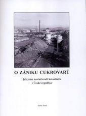 kniha O zániku cukrovarů jak jsme nastartovali katastrofu v České republice, Severočeská vědecká knihovna spolu se Severočeským klubem spisovatelů 2011