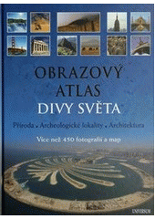 kniha Obrazový atlas. Divy světa : příroda, archeologické lokality, architektura, Knižní klub 2011