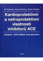 kniha Kardioprotektivní a nefroprotektivní vlastnosti inhibitorů ACE Imidapril - ACE inhibitor nové generace, Triton 2004