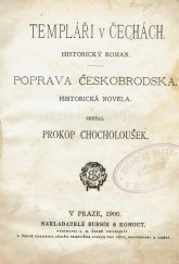 kniha Templáři v Čechách historický román ; Poprava Českobrodska [i.e. Českobrodká] : historická novela, Bursík & Kohout 1900