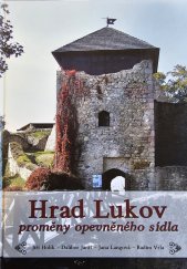 kniha Hrad Lukov proměny opevněného sídla, Spolek přátel hradu Lukova 2015