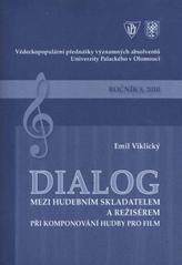 kniha Dialog mezi hudebním skladatelem a režisérem při komponování hudby pro film 8. přednáška z cyklu Vědeckopopulárních přednášek významných absolventů Univerzity Palackého v Olomouci ... : Olomouc, 29. dubna 2010, Univerzita Palackého v Olomouci 2010