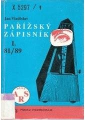 kniha Pařížský zápisník. [Díl] 1 (1981/1989), - Staré a nové problémy : Kultura a politika. Paralelní svět a jeho problémy, Orbis 1991