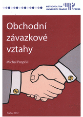 kniha Obchodní závazkové vztahy, Metropolitan University Prague Press 2012