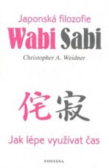 kniha Japonská filozofie wabi sabi jak lépe využít času, Fontána 2009