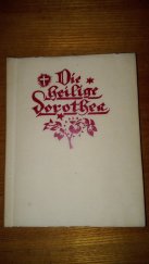 kniha   Die Heilige Dorothea in der mittelalterlichen Legende,, erstmals aus der Klosterneuburger Handschrift Nr. 1079 veröffentlicht., Reinhold-Verlag 1928