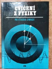 kniha Cvičení z fyziky učebnice pro 3. roč. gymnázií : nepovinný předmět, SPN 1987