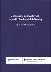 kniha Zpracování průmyslových odpadů obsahujících bílkoviny = Treatment of industrial protein by-products : teze habilitační práce, Univerzita Tomáše Bati ve Zlíně 2008