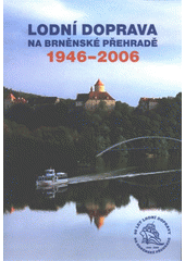 kniha Lodní doprava na Brněnské přehradě 1946-2006, Dopravní vydavatelství Malkus 2006