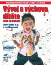 kniha Vývoj a výchova dítěte krok za krokem průvodce rodičovstvím do šestého roku dítěte, Fortuna Libri 2010
