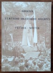 kniha Sborník Státního okresního archivu Frýdek-Místek č.15, Státní okresní archiv ve Frýdku-Místku 2018