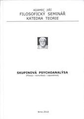 kniha Skupinová psychoanalýsa [sic] (přístupy - komunikace - odpovědnost), Filosofický seminář - katedra teorie 2010