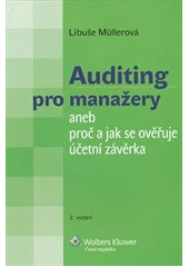 kniha Auditing pro manažery, aneb, Proč a jak se ověřuje účetní závěrka, Wolters Kluwer 2013