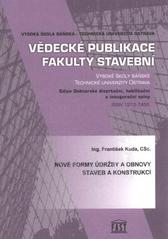 kniha Nové formy údržby a obnovy staveb a konstrukcí autoreferát habilitační práce pro jednání Vědecké rady FAST VŠB-TU Ostrava dne 28.11.2008, Vysoká škola báňská - Technická univerzita Ostrava 2008