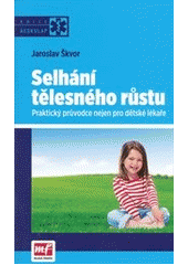 kniha Selhání tělesného růstu praktický průvodce nejen pro dětské lékaře, Mladá fronta 2012