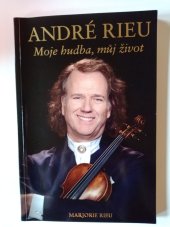 kniha André Rieu, moje hudba, můj život, Andre Rieu publishing BV 2015